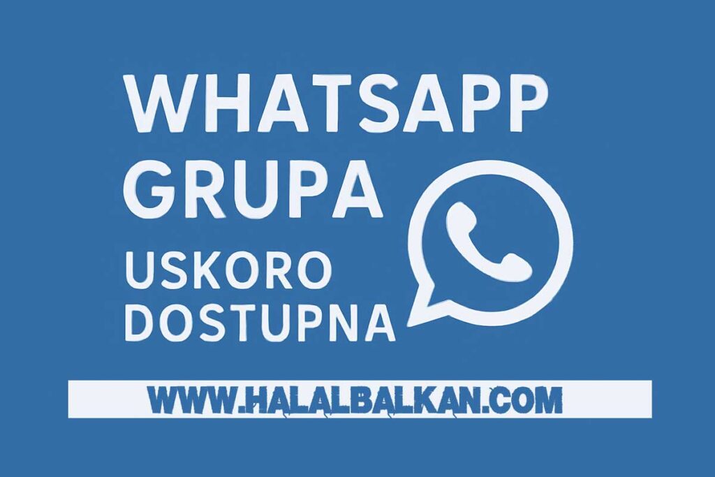 Pridružite se Halal Balkan WhatsApp grupi! Uskoro ćete moći razmjenjivati iskustva, postavljati pitanja i povezivati se sa zajednicom koja dijeli halal vrijednosti.